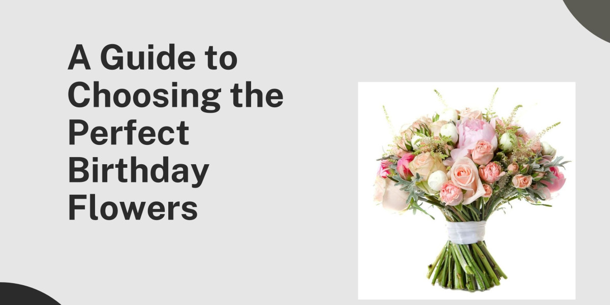A Guide to Choosing the Perfect Birthday Flowers