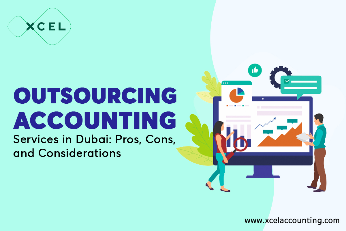 Outsourcing Accounting Services in Dubai: Pros, Cons, and Considerations