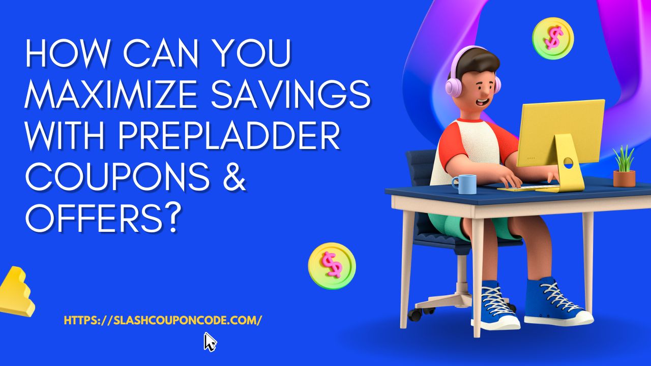 How Can You Maximize Savings with PrepLadder Coupons & Offers? - Slashcouponcode