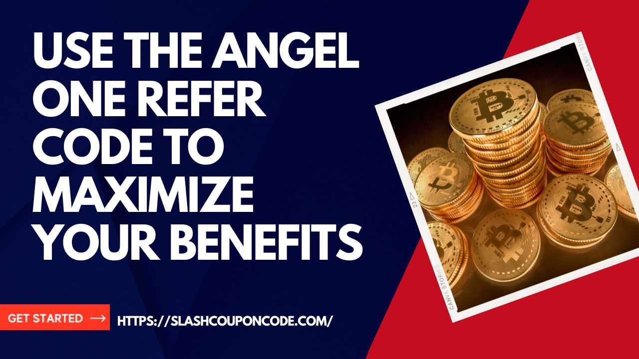 How to Use the AngelOne Refer Code to Maximize Your Benefits