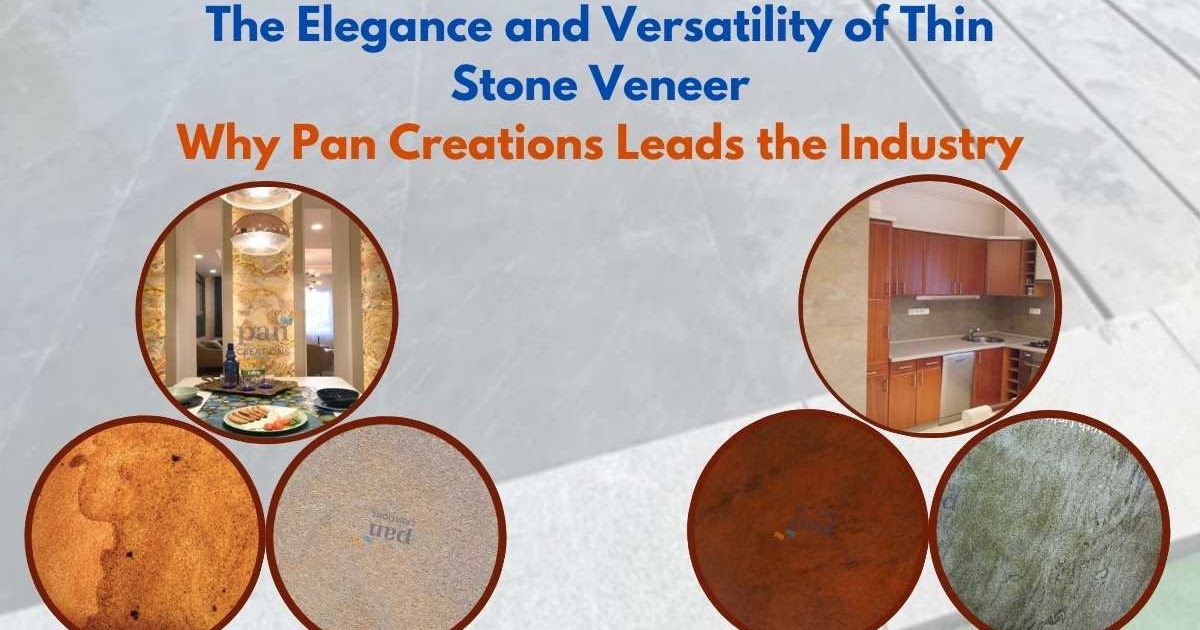 The Elegance and Versatility of Thin Stone Veneer: Why Pan Creations Leads the Industry