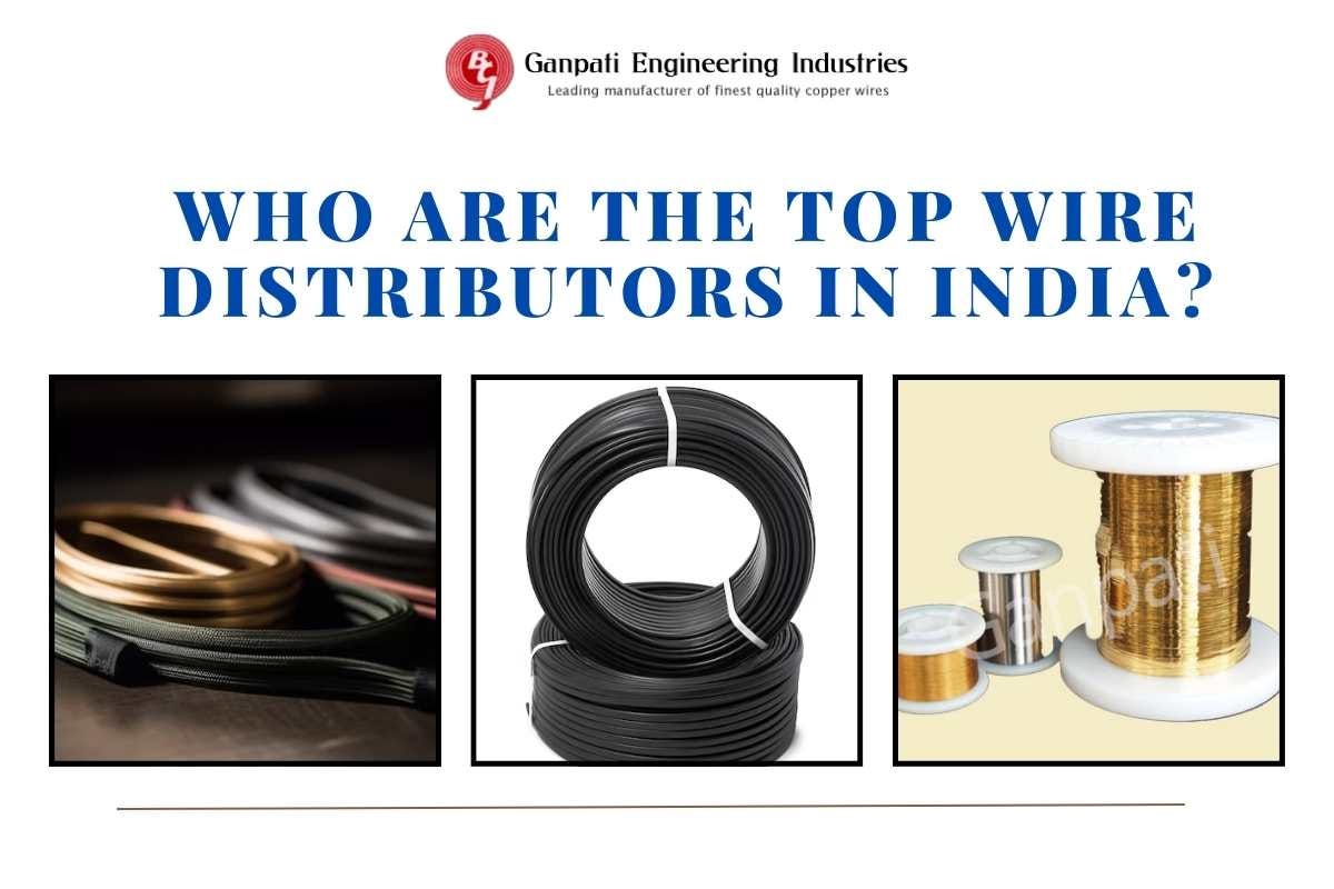 Where You Can Find the Best Wire Manufacturers in India?