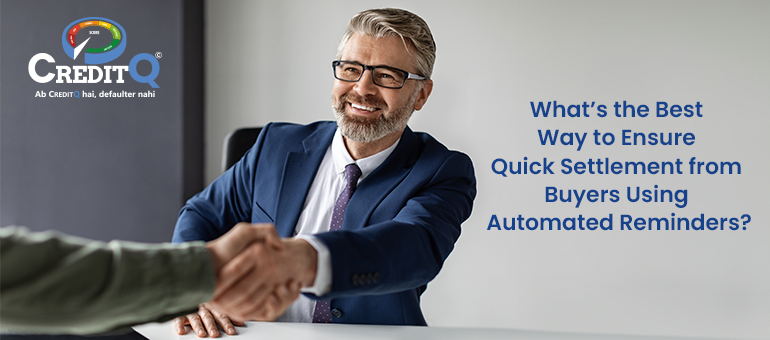 What’s the Best Way to Ensure Quick Settlement from Buyers Using Automated Reminders?
