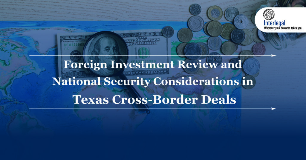 Foreign Investment Review and National Security Considerations in Texas Cross-Border Deals
