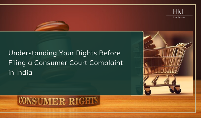 Understanding Your Consumer Rights in India Before Filing a Complaint
