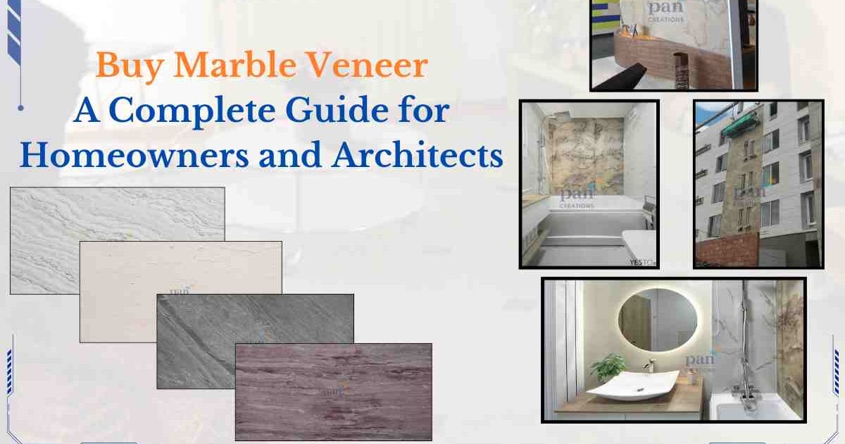 Buy Marble Veneer: A Complete Guide for Homeowners and Architects