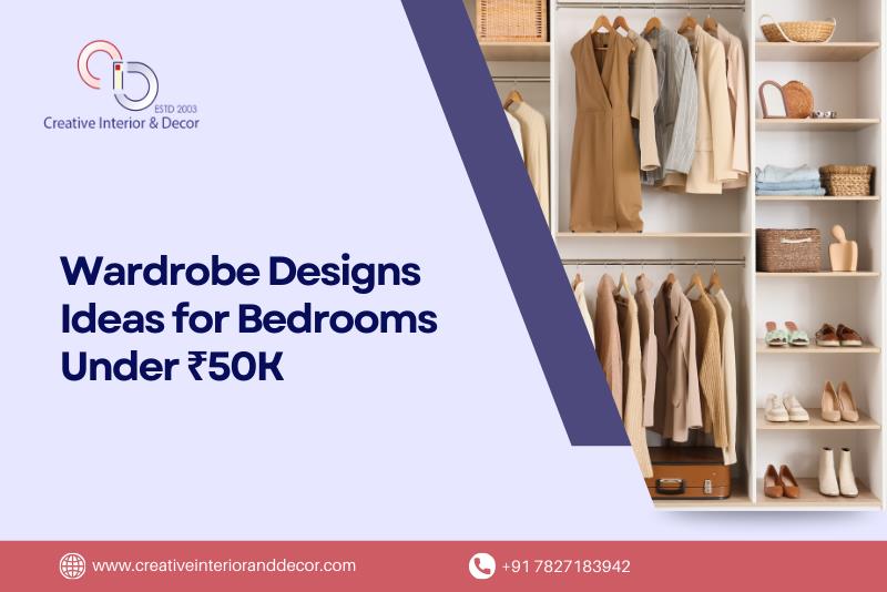 Wardrobe Design Ideas for Bedrooms Under ₹50K