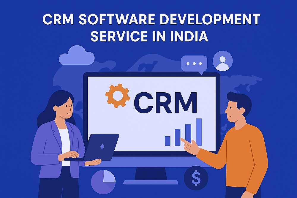 CRM Software Development Service in India: Industry-Focused Solutions That Drive Growth