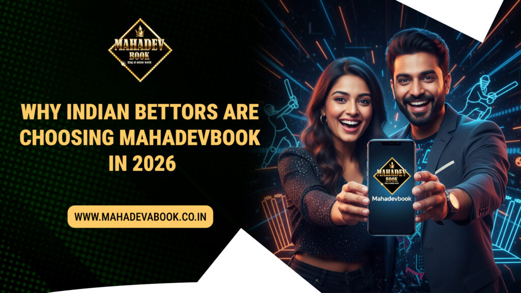 Why Indian Bettors Are Choosing Mahadevbook in 2026 - mahadevabook.co.in