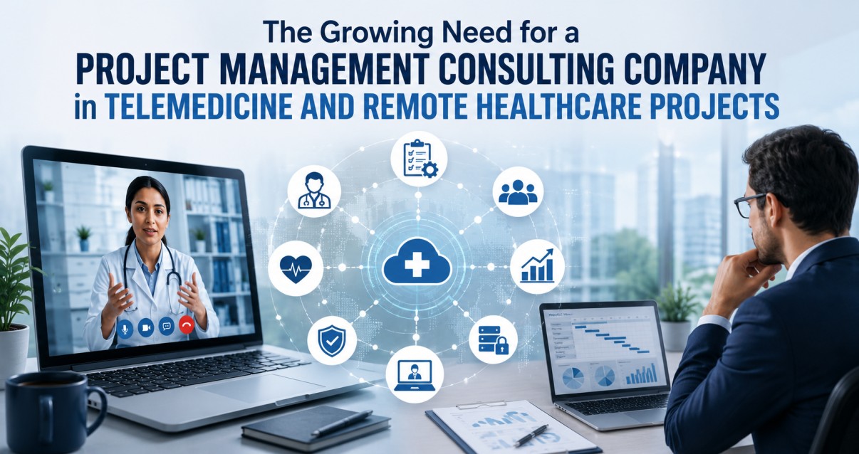The Growing Need for a Project Management Consulting Company in Telemedicine and Remote Healthcare Projects