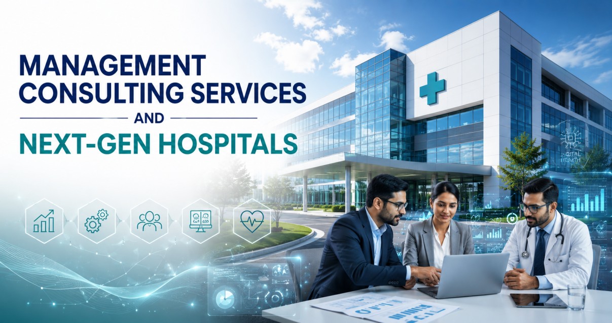 Management Consulting Services and Next-Gen Hospitals