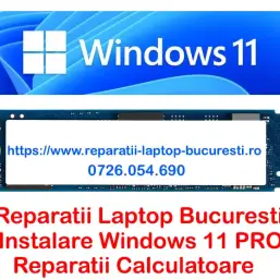 Reparatii laptop Bucuresti la domiciliu - Service PC - Instalare Windows 11