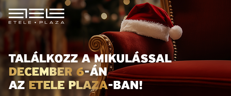 Találkozz a Mikulással az Etele Plaza-ban!