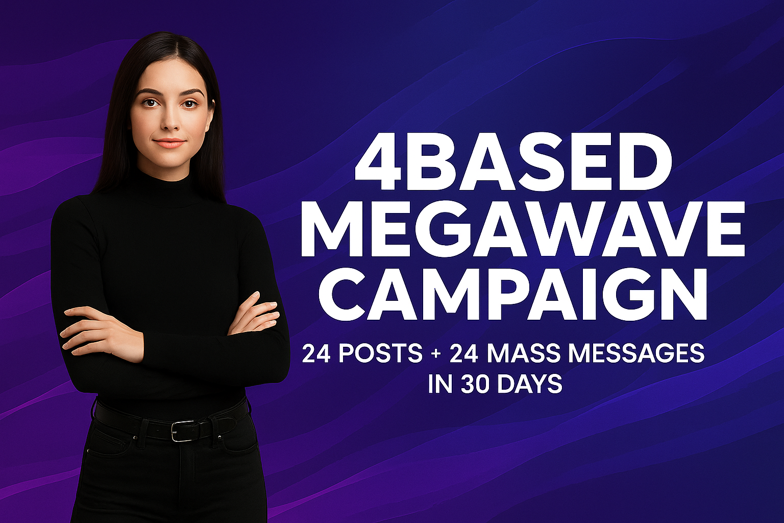 4Based MegaWave – Your 30-Day Full-Throttle Campaign