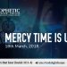 PW: Mercy Time is Up- 18th March 2018