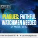 Plagues: Faithful Watchmen Needed!