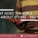 What Does The Bible Say About Giving — Part 1