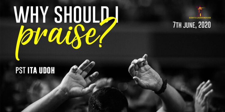 Why Should I Praise?