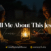 Tell Me About This Jesus