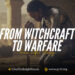 GT49 | From Witchcraft to Warfare