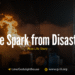 One Spark from Disaster