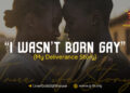 I Wasn’t Born Gay