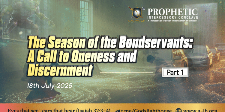 The Season of The Bondservants: A Call to Oneness and Discernment Part 1