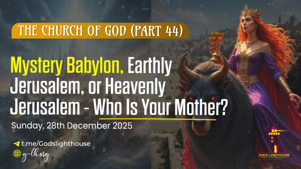 Mystery Babylon, Earthly Jerusalem, or Heavenly Jerusalem - Who Is Your Mother