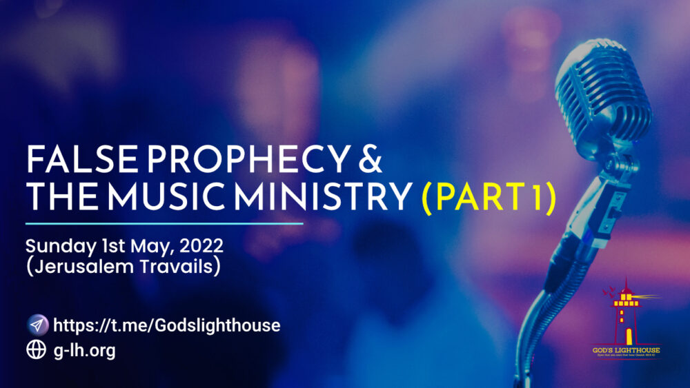 [Part 1b] Jerusalem Travails - False Prophecy and the Music Ministry 