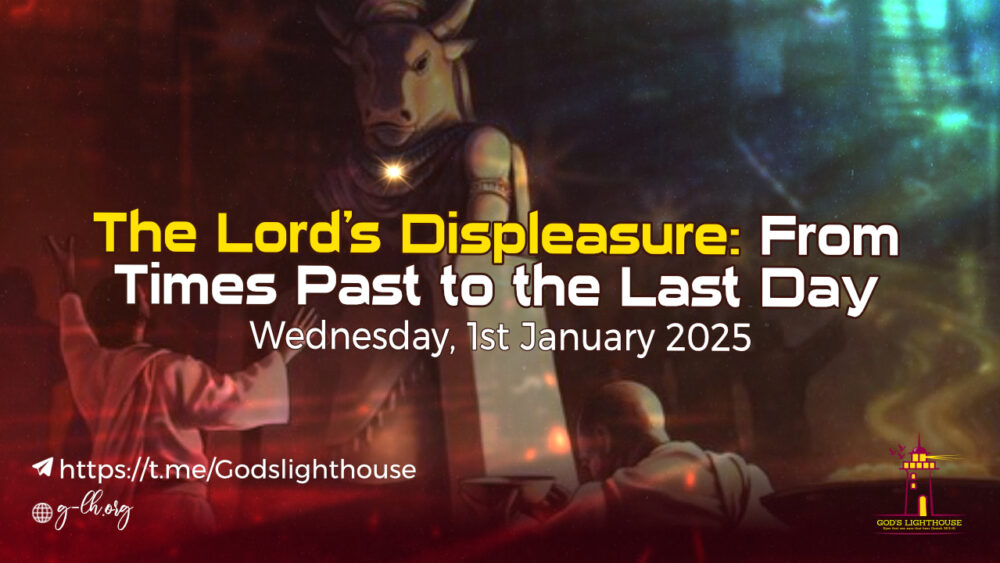 The Lord\'s Displeasure: From Times Past to the Last Day