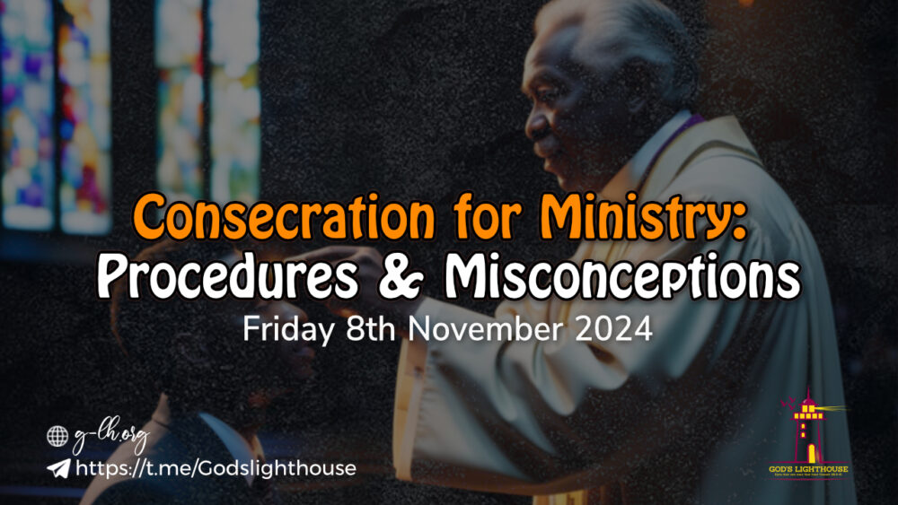 Consecration for Ministry Procedures & Misconceptions