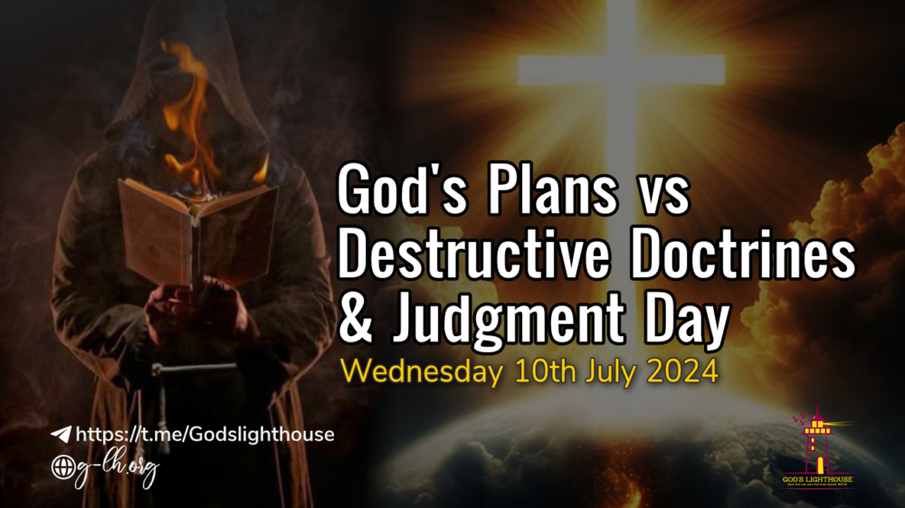 God\'s Plans vs Destructive Doctrines and Judgment Day