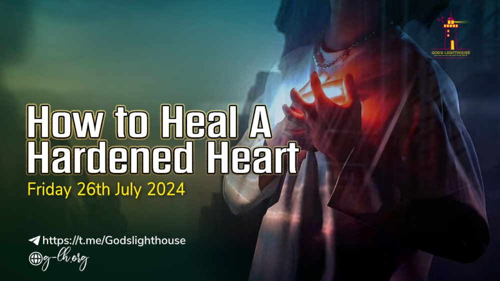 How to Heal a Hardened Heart