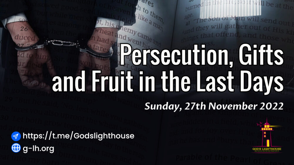 Persecution, Gifts and Fruits in the Last Days 