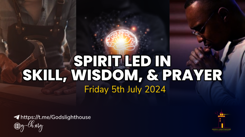 Spirit Led in Skill, Wisdom, and Prayer
