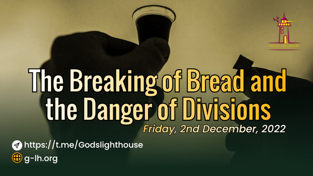 The Breaking of Bread and the Danger of Divisions