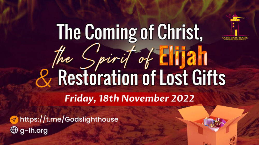 The Coming of Christ, The Spirit of Elijah and Restoration of Lost Gifts