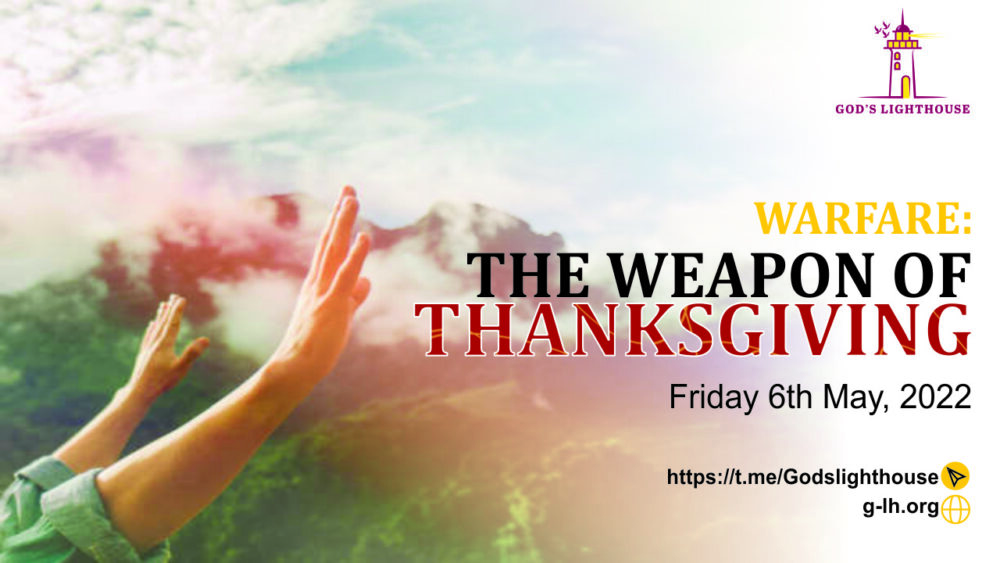 [Part 1b] The Weapon Of Thanksgiving 