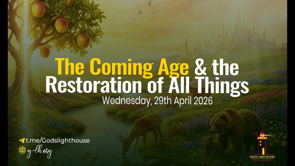 The Coming Age & The Restoration of All Things