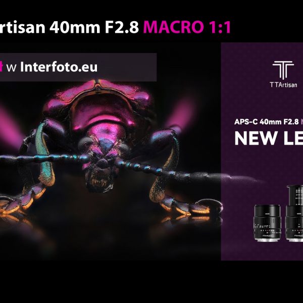 Będzie się działo! “Mikroskop” APS-C TTArtisan 40mm F2.8 MACRO 1:1 już na dniach w InterFoto.eu – znamy cenę 529zł!