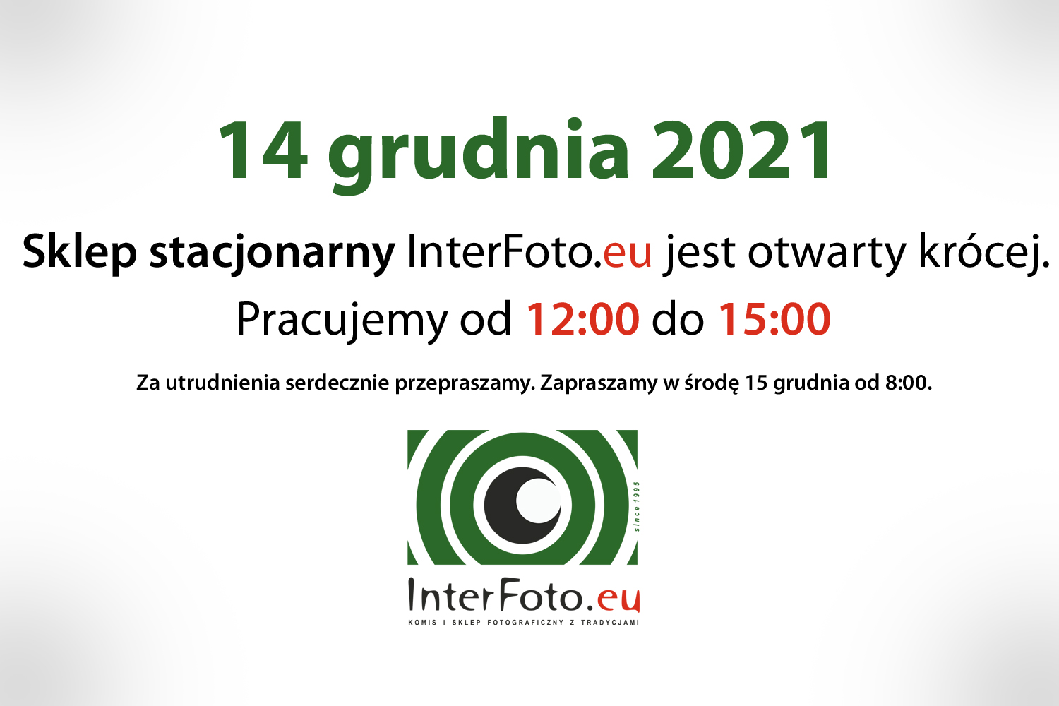 14 grudnia 2021 sklep stacjonarny InterFoto.eu jest otwarty krócej