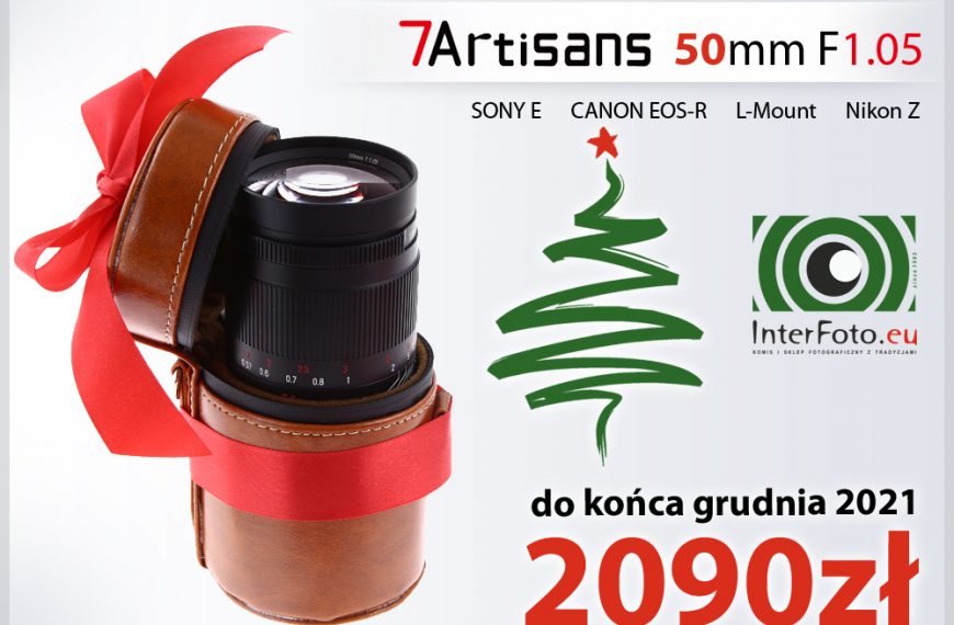 7Artisans 50mm F1.05 do końca roku 2021 nowa cena 2090zł na InterFoto.eu