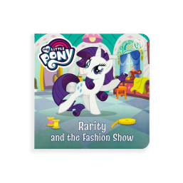My Little Pony - Rarity and the Fashion Show Board book