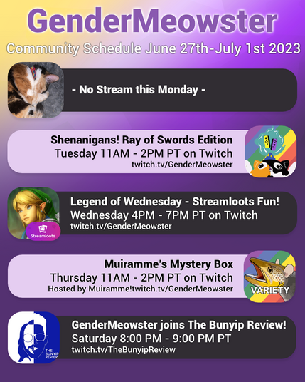 A square image with the nonbinary flag colors in a diagonal gradient as a background. Title text at the top in purple with a white outline reads: GenderMeowster - Community Schedule June 27th-July 1st 2023. Underneath is an image and text box for each day of the schedule and the agenda text next to it as per the post information.