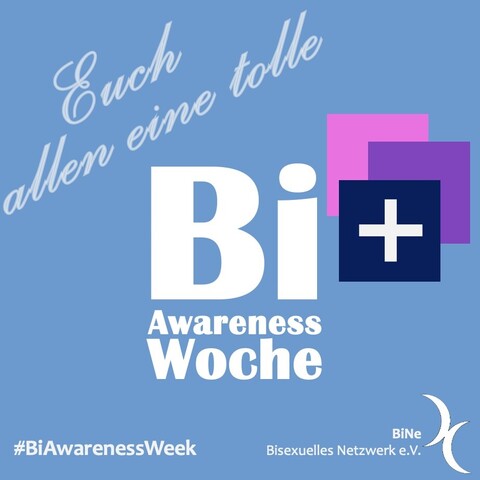Hellblauer Hintergrund, 3 Quadrate in Bi-Farben, im dunkelblauen ein Plus-Zeichen, das nach dem Wort "Bi" positioniert ist

Text: Euch allen eine tolle Bi+ Awareness Week