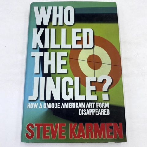 book cover that says Who Killed the Jingle?: How a Unique American Art Form Disappeared