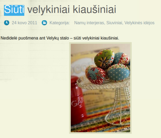 Extract cropped from a website giving instructions about how "to sew Easter eggs"; the heading, in Lithuanian, is "Siūti velykiniai kiaušiniai". "Siūti" means "to sew". Picture is a stand with four or more brightly patterned fabric-covered "eggs".

Source: http://www.gami.lt/siuti-velykiniai-kiausiniai
