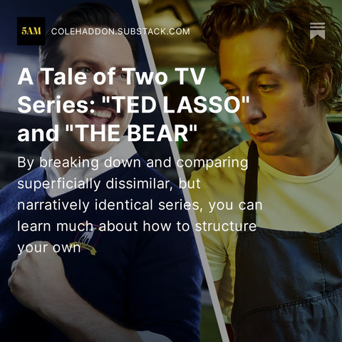A split image: on the left, the character of TED LASSO pumps his fist in triumph; on the right, the character of Carmine Berzatto from THE BEAR looks forlornly offscreen. Over this, the headlines:

A Tale of Two TV Series: "TED LASSO" and "THE BEAR"
By breaking down and comparing superficially dissimilar, but narratively identical series, you can learn much about how to structure your own