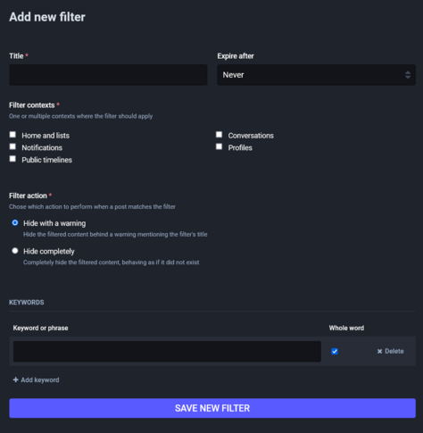 Screenshot of Mastodon preferences feature Add new filter, features fields for title, expiration, contexts, filter action (i.e. warn or hid entirely), and keyword or phrase.