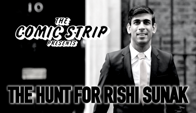 The Comic Strip presents:

The Hunt for Rishi Sunak